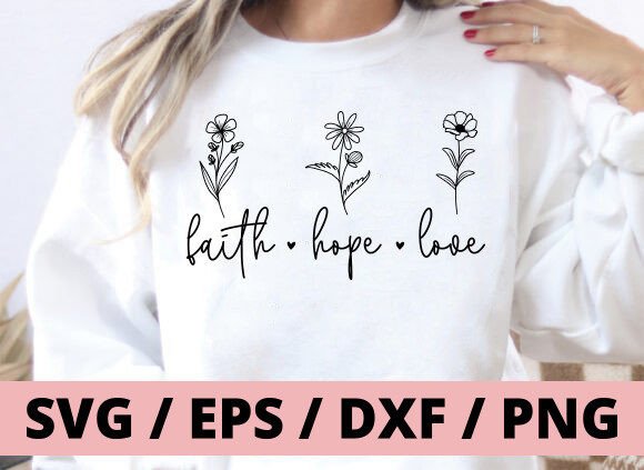 Faith Hope Love Svg, Jesus Svg. Flower T-Shirt Designs