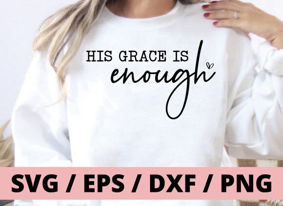 His Grace is Enough Svg T-Shirt Designs