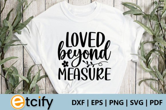 Loved Beyond Measure Svg Crafts