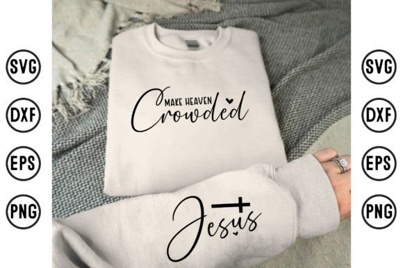 Make Heaven Crowded Jesus Sleeve Design T-Shirt Designs