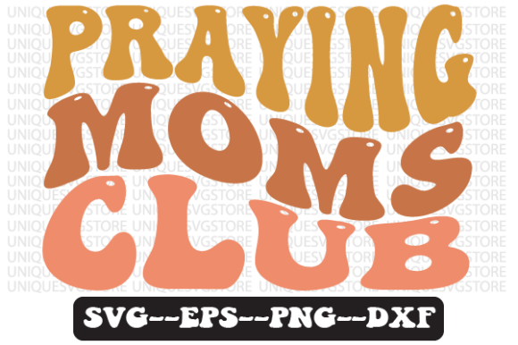 Praying Moms Club Wavy Retro Svg Design and Crafts