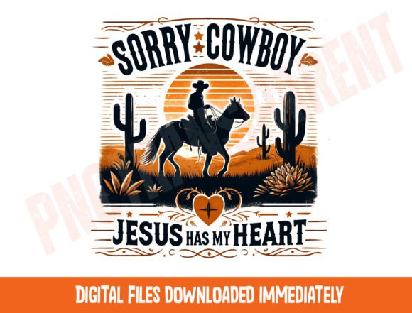 Sorry Cowboy Jesus Has My Heart PNG for T-Shirt Designs